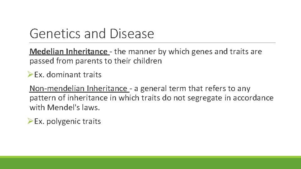 Genetics and Disease Medelian Inheritance - the manner by which genes and traits are