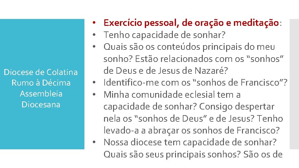 Diocese de Colatina Rumo à Décima Assembleia Diocesana • Exercício pessoal, de oração e