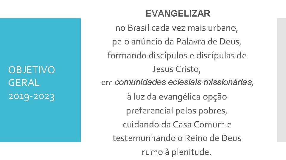 EVANGELIZAR OBJETIVO GERAL 2019 -2023 no Brasil cada vez mais urbano, pelo anúncio da