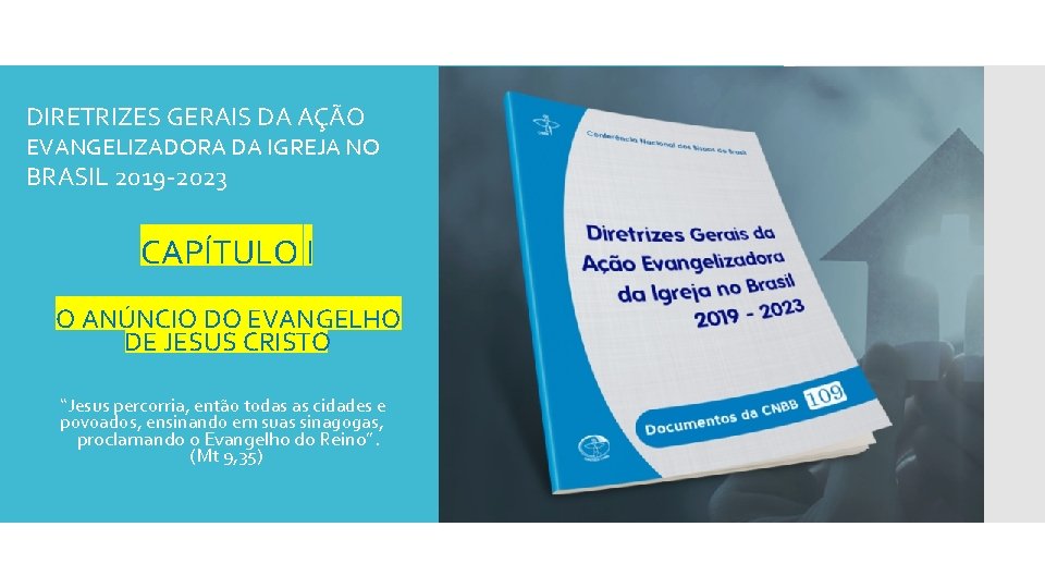 DIRETRIZES GERAIS DA AÇÃO EVANGELIZADORA DA IGREJA NO BRASIL 2019 -2023 CAPÍTULO I O