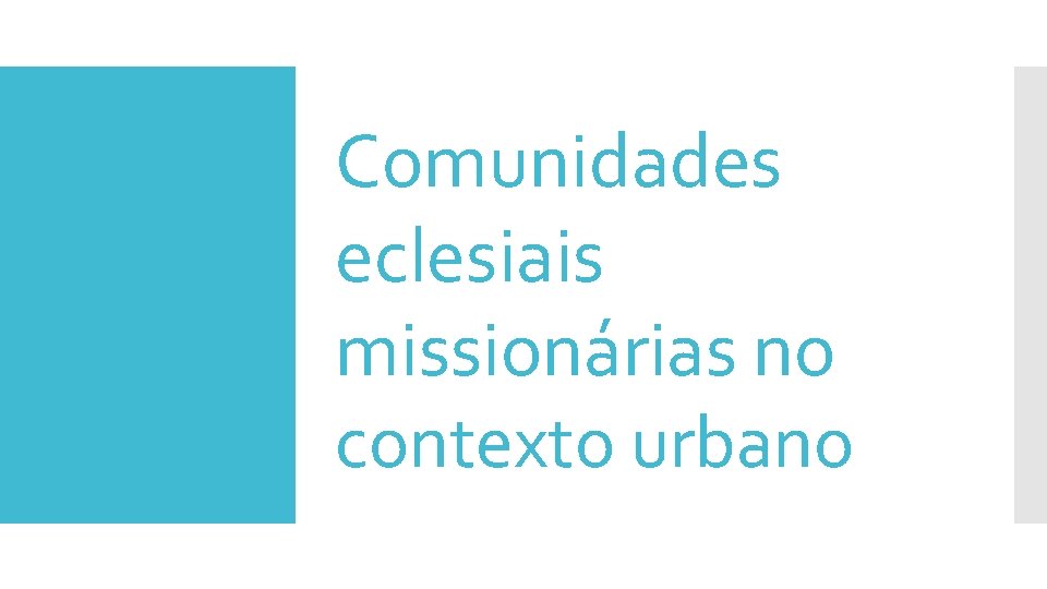 Comunidades eclesiais missionárias no contexto urbano 