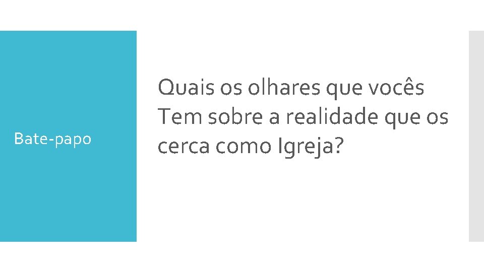 Bate-papo Quais os olhares que vocês Tem sobre a realidade que os cerca como