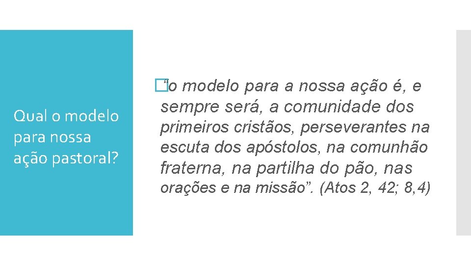 Qual o modelo para nossa ação pastoral? �“o modelo para a nossa ação é,