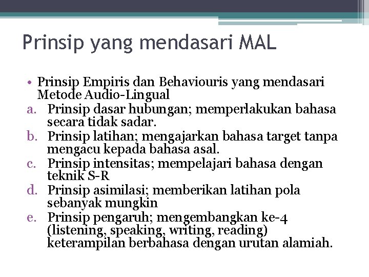 Prinsip yang mendasari MAL • Prinsip Empiris dan Behaviouris yang mendasari Metode Audio-Lingual a.