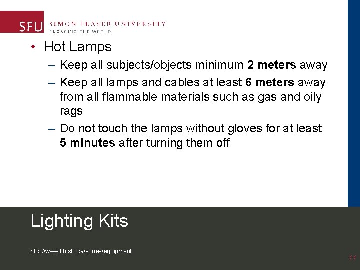  • Hot Lamps – Keep all subjects/objects minimum 2 meters away – Keep