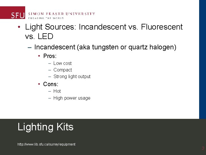  • Light Sources: Incandescent vs. Fluorescent vs. LED – Incandescent (aka tungsten or