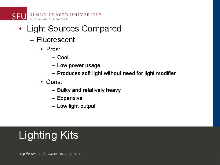  • Light Sources Compared – Fluorescent • Pros: – Cool – Low power