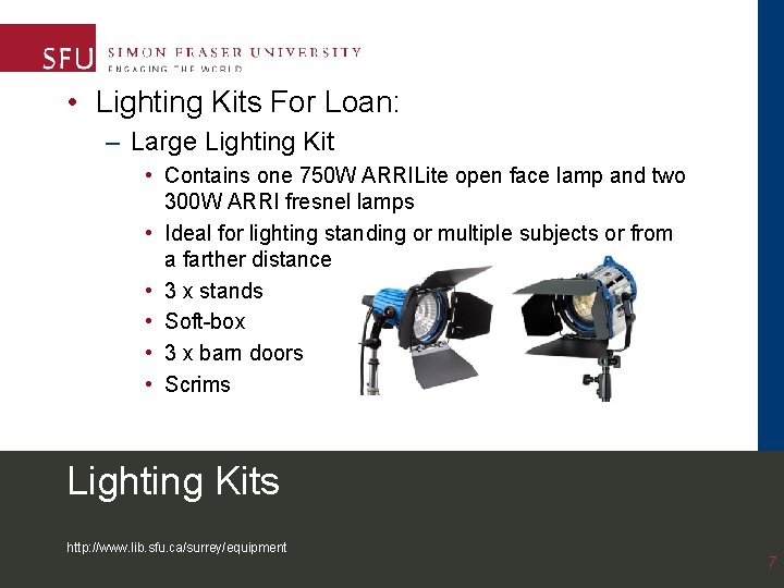  • Lighting Kits For Loan: – Large Lighting Kit • Contains one 750