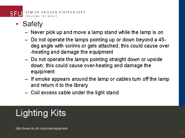  • Safety – Never pick up and move a lamp stand while the