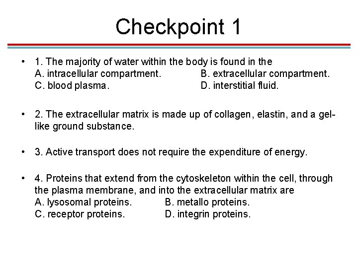 Checkpoint 1 • 1. The majority of water within the body is found in Checkpoint 1 • 1. The majority of water within the body is found in