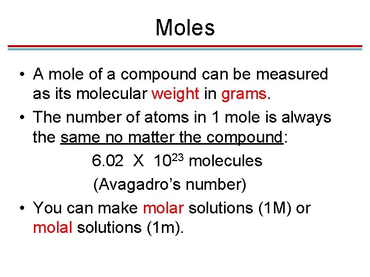 Moles • A mole of a compound can be measured as its molecular weight Moles • A mole of a compound can be measured as its molecular weight