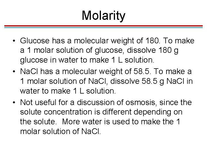 Molarity • Glucose has a molecular weight of 180. To make a 1 molar Molarity • Glucose has a molecular weight of 180. To make a 1 molar