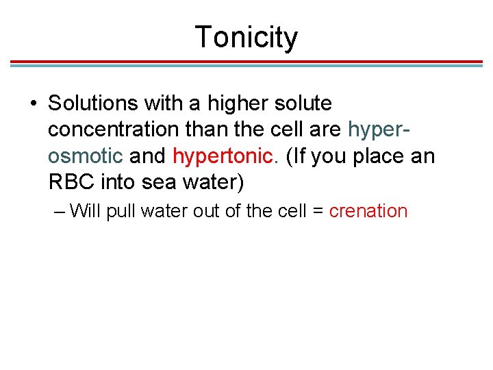 Tonicity • Solutions with a higher solute concentration than the cell are hyperosmotic and Tonicity • Solutions with a higher solute concentration than the cell are hyperosmotic and