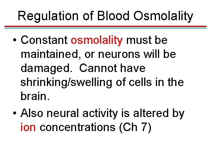 Regulation of Blood Osmolality • Constant osmolality must be maintained, or neurons will be Regulation of Blood Osmolality • Constant osmolality must be maintained, or neurons will be