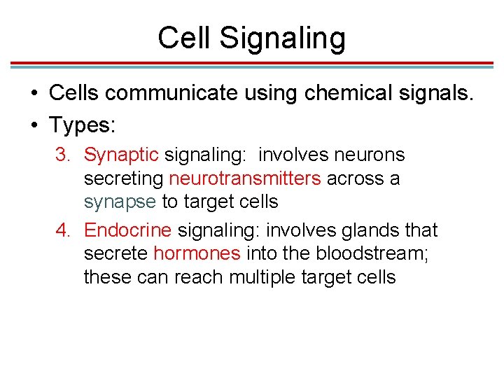 Cell Signaling • Cells communicate using chemical signals. • Types: 3. Synaptic signaling: involves Cell Signaling • Cells communicate using chemical signals. • Types: 3. Synaptic signaling: involves