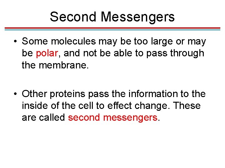 Second Messengers • Some molecules may be too large or may be polar, and Second Messengers • Some molecules may be too large or may be polar, and