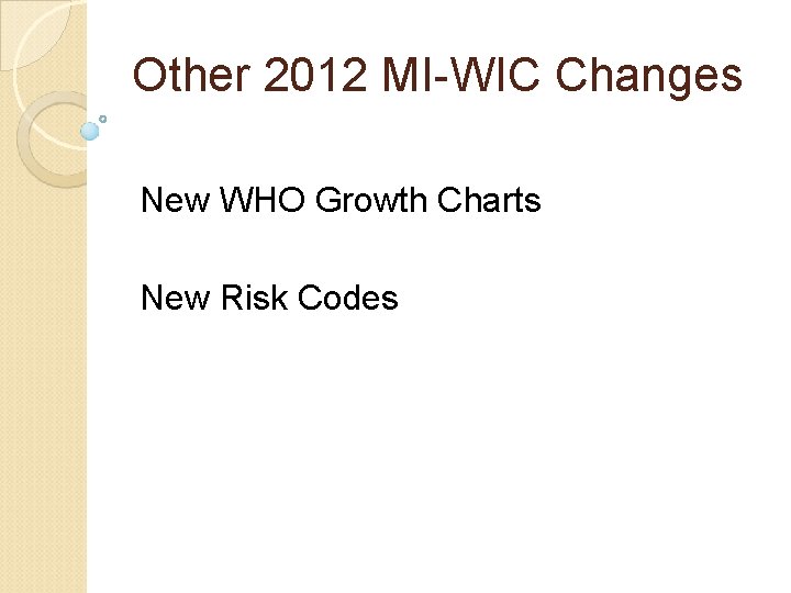 Other 2012 MI-WIC Changes New WHO Growth Charts New Risk Codes 