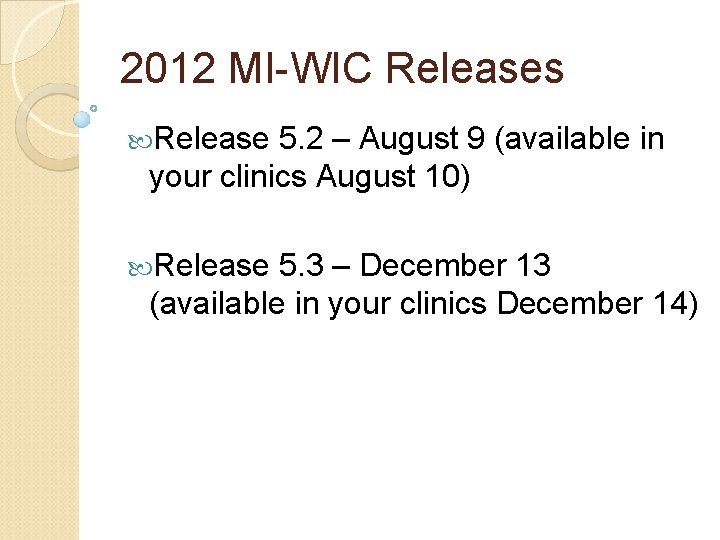 2012 MI-WIC Releases Release 5. 2 – August 9 (available in your clinics August