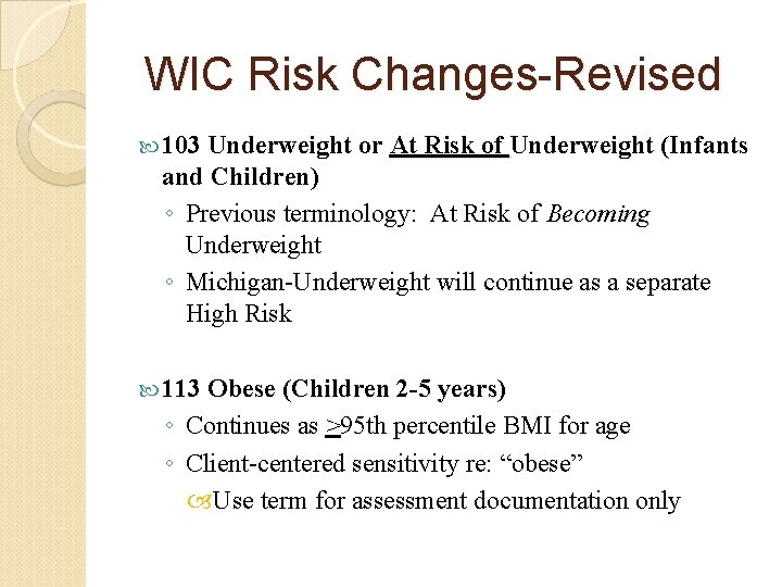 WIC Risk Changes-Revised 103 Underweight or At Risk of Underweight (Infants and Children) ◦