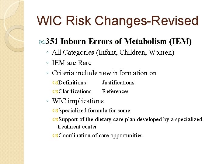 WIC Risk Changes-Revised 351 Inborn Errors of Metabolism (IEM) ◦ All Categories (Infant, Children,