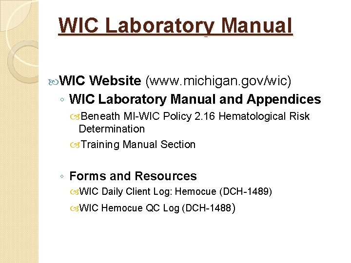 WIC Laboratory Manual WIC Website (www. michigan. gov/wic) ◦ WIC Laboratory Manual and Appendices