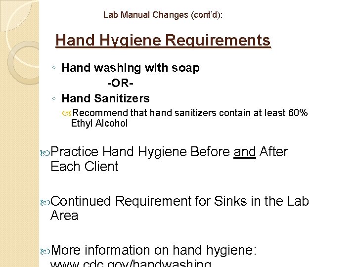 Lab Manual Changes (cont’d): Hand Hygiene Requirements ◦ Hand washing with soap -OR◦ Hand