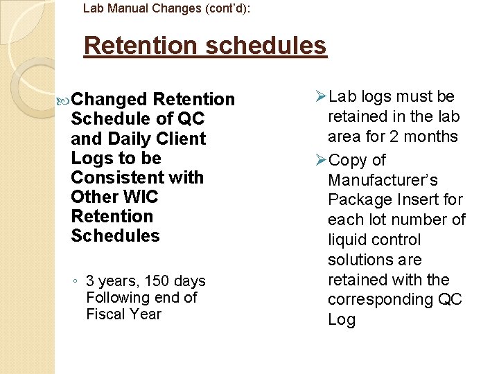 Lab Manual Changes (cont’d): Retention schedules Changed Retention Schedule of QC and Daily Client