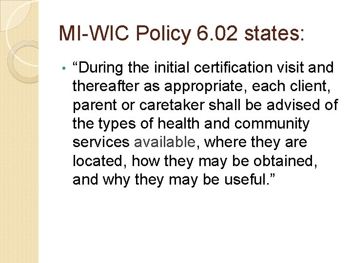 MI-WIC Policy 6. 02 states: • “During the initial certification visit and thereafter as