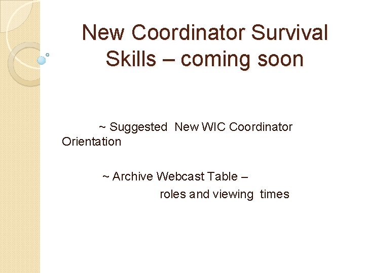 New Coordinator Survival Skills – coming soon ~ Suggested New WIC Coordinator Orientation ~