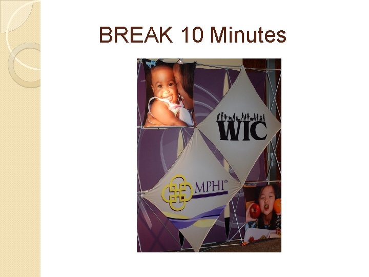 BREAK 10 Minutes 