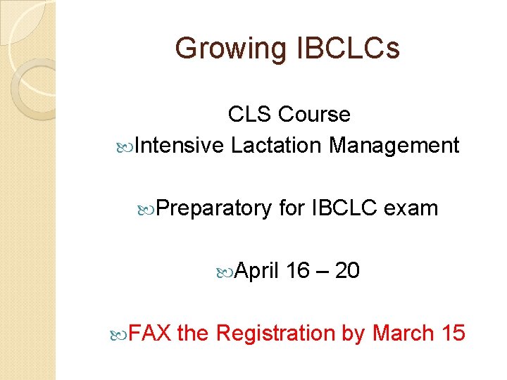 Growing IBCLCs CLS Course Intensive Lactation Management Preparatory for IBCLC exam April FAX 16