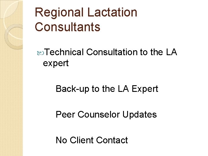 Regional Lactation Consultants Technical Consultation to the LA expert Back-up to the LA Expert