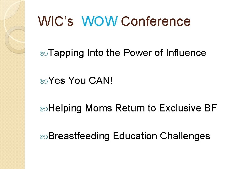 WIC’s WOW Conference Tapping Yes Into the Power of Influence You CAN! Helping Moms