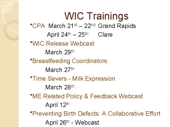 WIC Trainings *CPA March 21 st – 22 nd Grand Rapids April 24 th