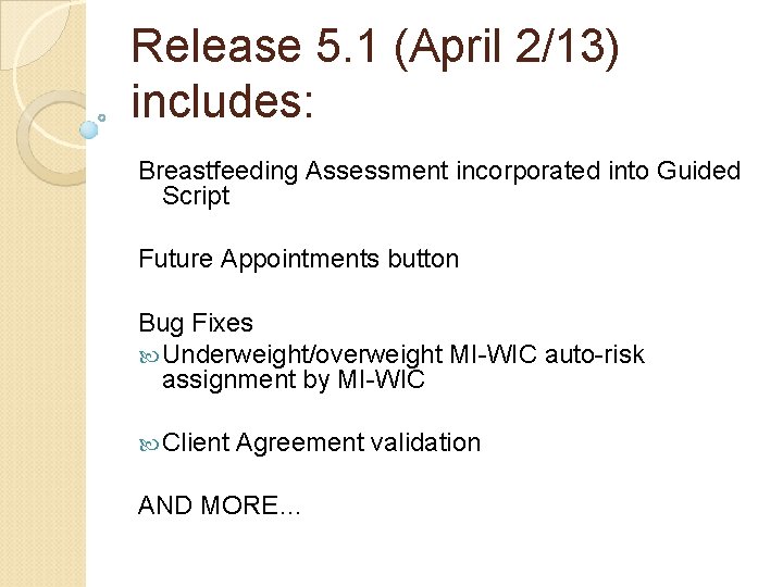 Release 5. 1 (April 2/13) includes: Breastfeeding Assessment incorporated into Guided Script Future Appointments