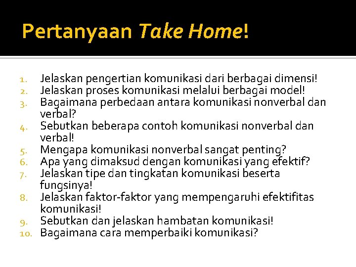 Pertanyaan Take Home! 1. 2. 3. 4. 5. 6. 7. 8. 9. 10. Jelaskan