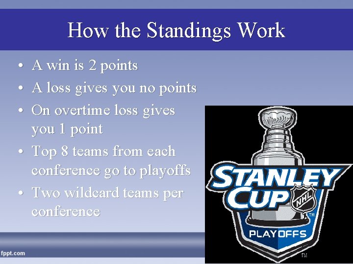 How the Standings Work • A win is 2 points • A loss gives