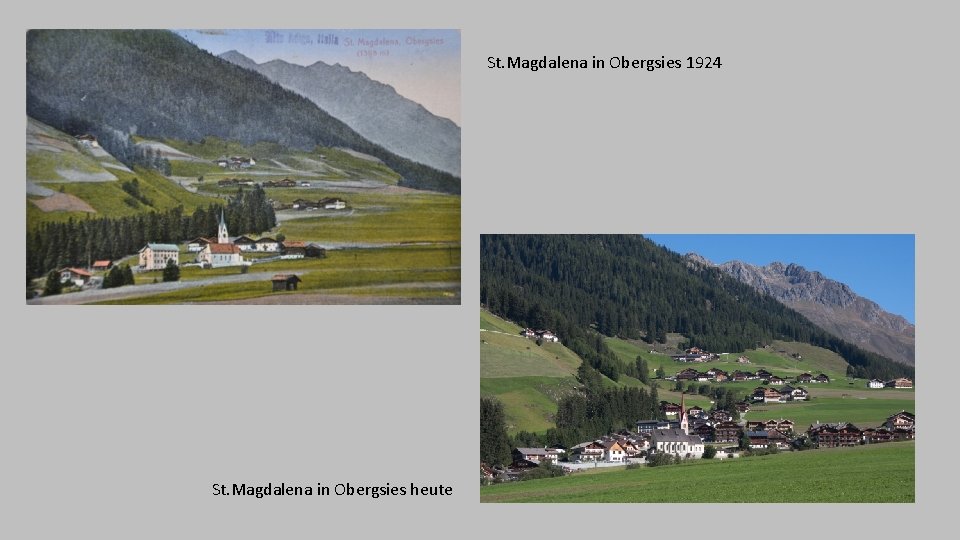 St. Magdalena in Obergsies 1924 St. Magdalena in Obergsies heute 