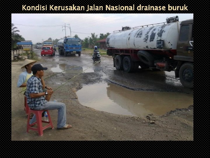 Kondisi Kerusakan Jalan Nasional drainase buruk 