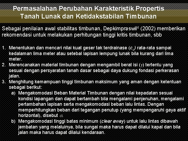 Permasalahan Perubahan Karakteristik Propertis Tanah Lunak dan Ketidakstabilan Timbunan Sebagai penilaian awal stabilitas timbunan,