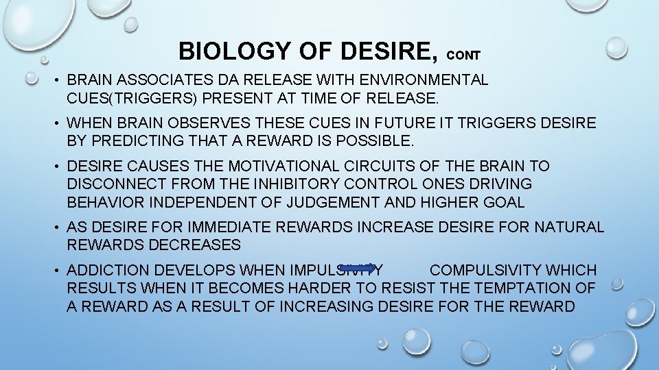 BIOLOGY OF DESIRE, CONT • BRAIN ASSOCIATES DA RELEASE WITH ENVIRONMENTAL CUES(TRIGGERS) PRESENT AT