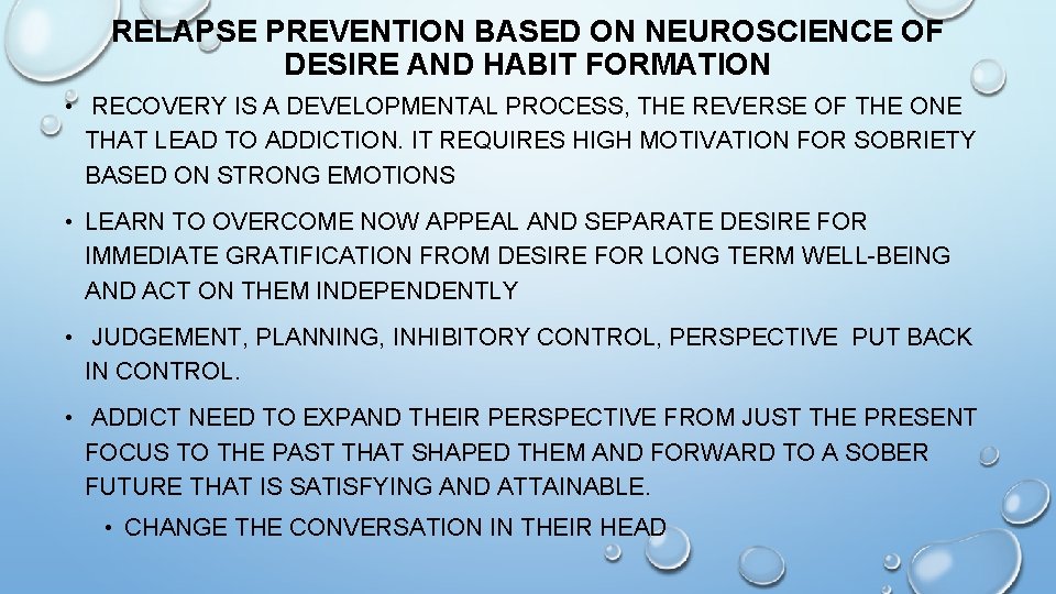 RELAPSE PREVENTION BASED ON NEUROSCIENCE OF DESIRE AND HABIT FORMATION • RECOVERY IS A