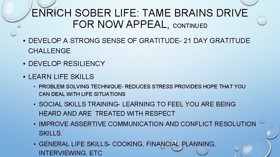 ENRICH SOBER LIFE: TAME BRAINS DRIVE FOR NOW APPEAL, CONTINUED • DEVELOP A STRONG