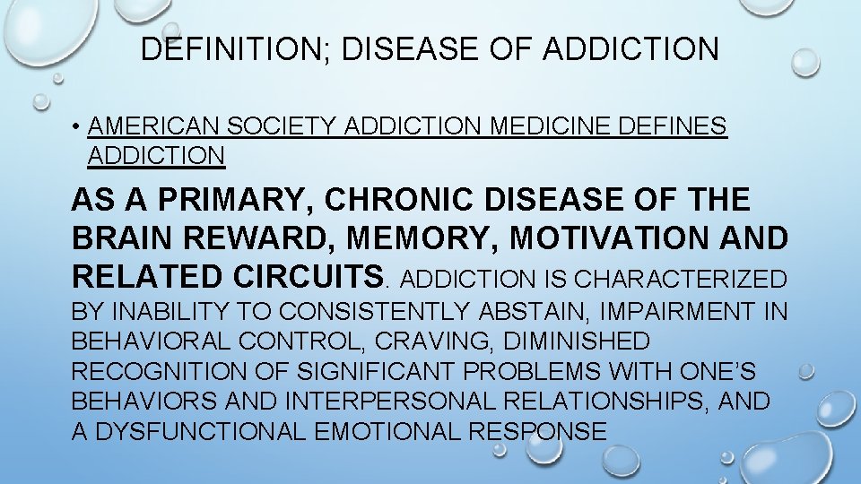 DEFINITION; DISEASE OF ADDICTION • AMERICAN SOCIETY ADDICTION MEDICINE DEFINES ADDICTION AS A PRIMARY,