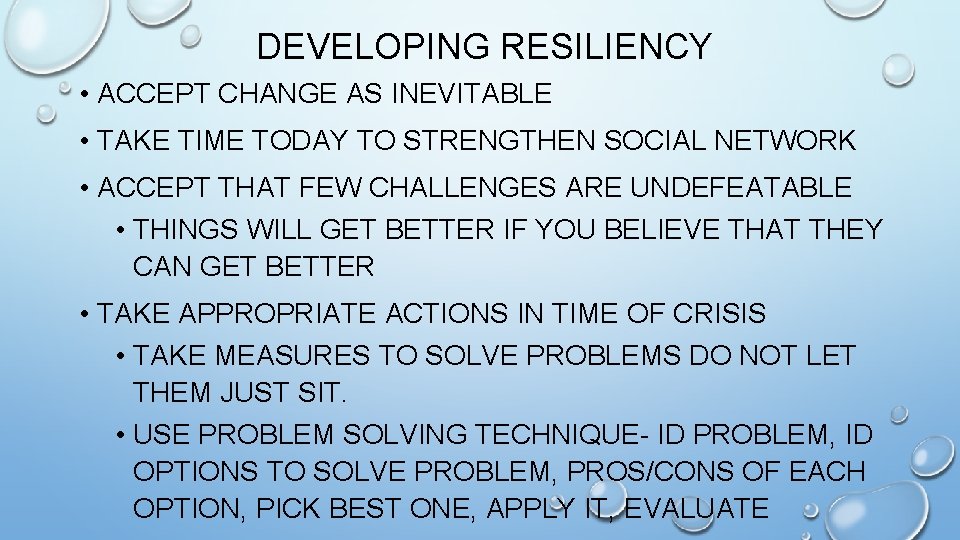 DEVELOPING RESILIENCY • ACCEPT CHANGE AS INEVITABLE • TAKE TIME TODAY TO STRENGTHEN SOCIAL