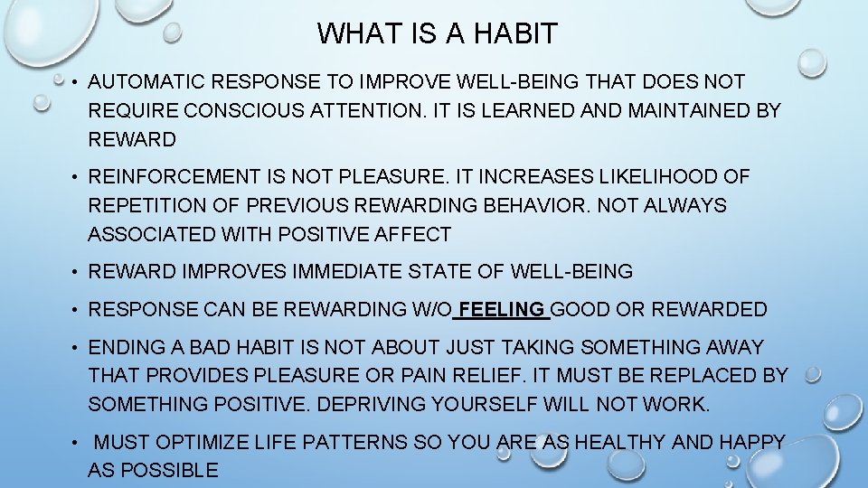 WHAT IS A HABIT • AUTOMATIC RESPONSE TO IMPROVE WELL-BEING THAT DOES NOT REQUIRE