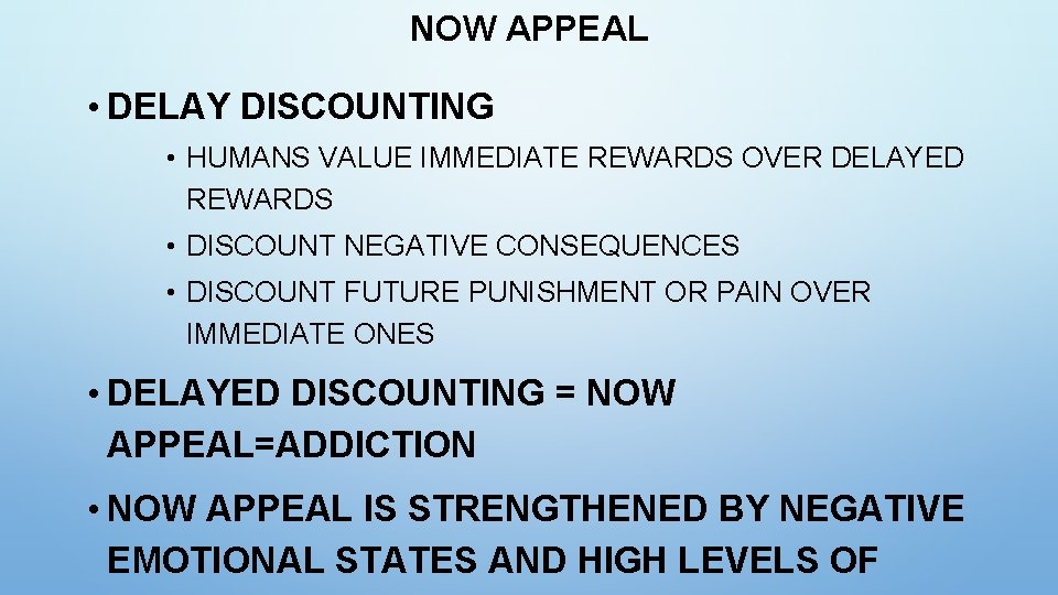 NOW APPEAL • DELAY DISCOUNTING • HUMANS VALUE IMMEDIATE REWARDS OVER DELAYED REWARDS •