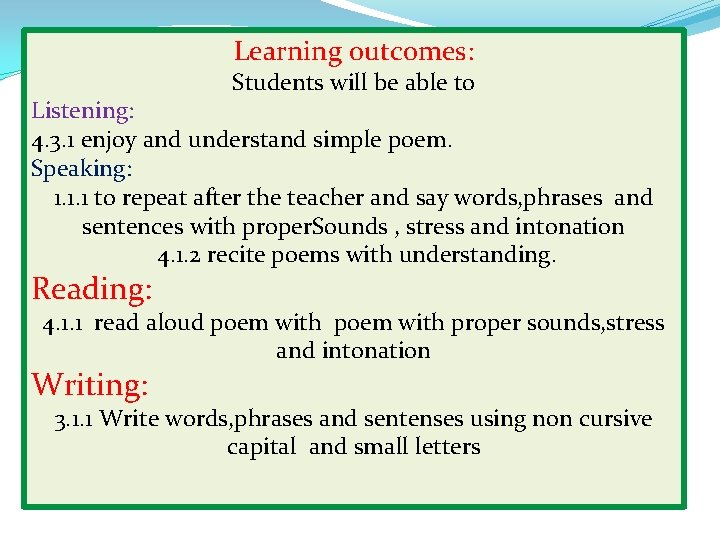 Learning outcomes: Students will be able to Listening: 4. 3. 1 enjoy and understand