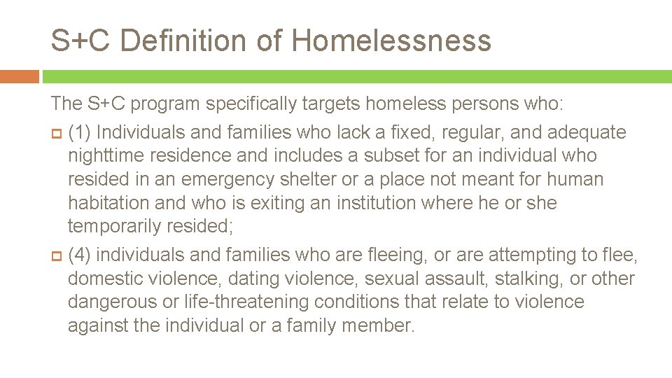 S+C Definition of Homelessness The S+C program specifically targets homeless persons who: (1) Individuals