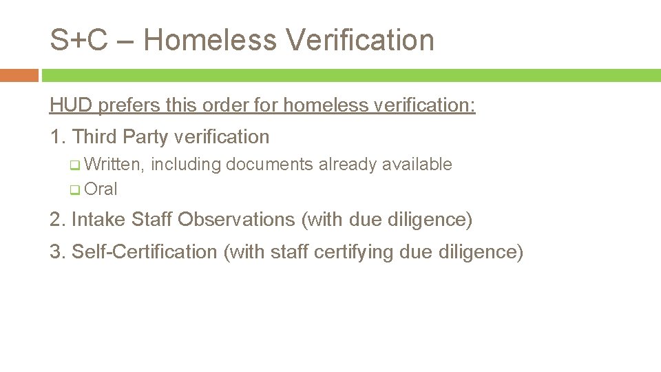 S+C – Homeless Verification HUD prefers this order for homeless verification: 1. Third Party